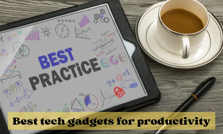 Best tech gadgets for productivity